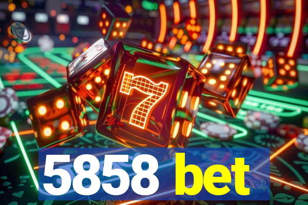 5858 bet